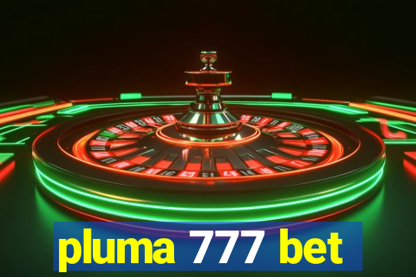 pluma 777 bet